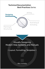 Technical Documentation Best Practices: Visually Designing Modern Help Systems and Manuals – Layout, Formatting, Templates