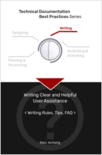 Technical Documentation Best Practices: Writing Clear and Helpful User Assistance – Writing Rules, Tips, FAQ